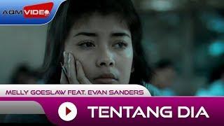 Melly Goeslaw feat. Evan Sanders - Tentang Dia  Official Music Video