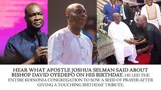 HEAR WHAT APOSTLE JOSHUA SELMAN SAID ABOUT BISHOP DAVID OYEDEPOS 70TH BIRTHDAY AT KOINONIA