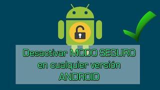 Como quitar el MODO SEGURO en cualquier ANDROID