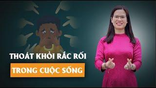 Làm sao để thoát khỏi rắc rối trong cuộc sống  - Thoát khỏi nút thắt cổ chai  Nguyễn Thị Lanh