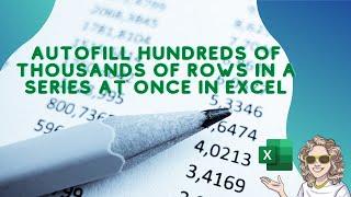 Excel Tutorial. AutoFill A Series Hundreds of Thousands of Rows In Seconds