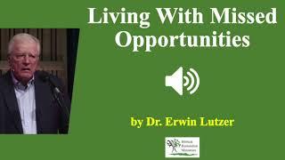 Audio Living With Missed Opportunities - Dr. Erwin Lutzer