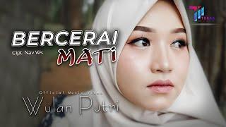 Wulan Putri - Bercerai Mati Official Music Video