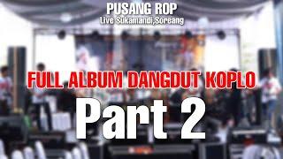 PUSANG ROP LIVE  SUKAMANDI SOREANG  FULL ALBUM DANGDUT POP  SUNDA PART 2