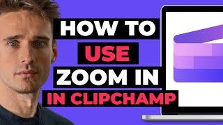 How To Use Zoom In In ClipChamp