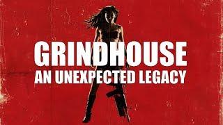 Grindhouse - An Unexpected Legacy