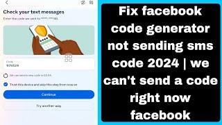 Fix facebook code generator not sending sms code 2024  we cant send a code right now facebook