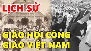 LỊCH SỬ GIÁO HỘI CÔNG GIÁO VIỆT NAM  Sơ Lược Lịch Sử Hình Thành Và Phát Triển Công Giáo Việt Nam