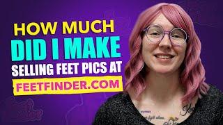 Revealing My Income How Much Did I Make Selling Feet Pics on FeetFinder