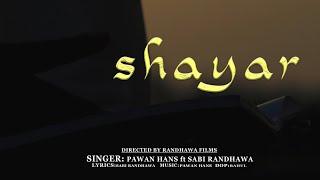 SHAYAR   Official Video   Pawan Hans ft Sabi Randhawa  Randhawa Films  Latest Punjabi 2024