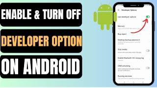 How To Enable and Turn Off Developer Option On Android  Easy Guide