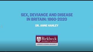 Sex Deviance and Disease in Britain 1860 - 2020 - Dr. Anne Hanley