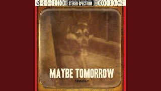 Maybe Tomorrow