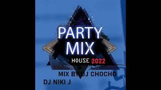 PARTY HOUSE 2022 MIX BY DJ CHOCHO & DJ NIKI J