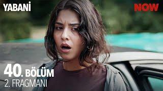 Yabani 40. Bölüm 2. Fragmanı