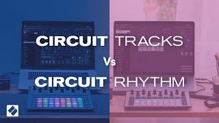 Circuit Tracks Vs Circuit Rhythm  Novation