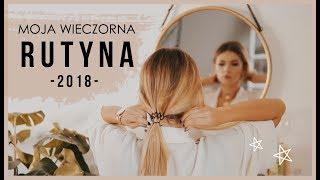 MOJA PRAWDZIWA WIECZORNA RUTYNA 2018  MY NIGHT ROUTINE  CheersMyHeels