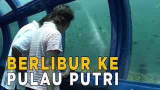 Liburan ke Pulau Putri di Kepulauan Seribu  JELANG SIANG