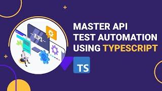 Master API Test Automation using TypeScript New Course Alert  SDET UNICORNS