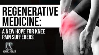 Regenerative Medicine A New Hope for Knee Pain Sufferers