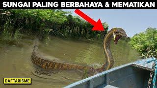 Sungai paling berbahaya & paling mematikan di duna Alasannya Mengerikan..