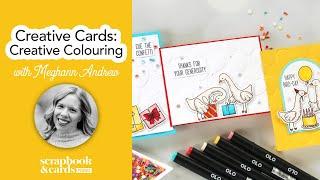 Creative Cards Creative Colouring with Meghann Andrew