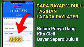 Cara Bayar Lazada Paylater Dicicil Setengah DULU di Alfamart