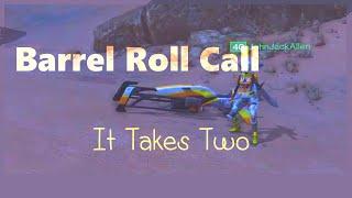 Barrel Roll Call It Takes Two