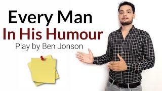 Every Man in His Humour  Play by Ben Jonson  in Hindi summary Explanation