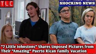 7 Little Johnstons Shares Unposed Pictures from Their Amazing Puerto Rican Family Vacation TLC