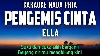 Ella - Pengemis Cinta Karaoke Male Key Nada Pria