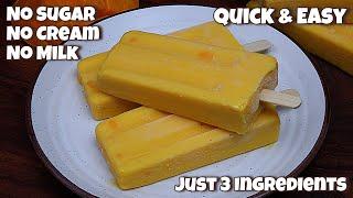Ice Cream without Sugar No CreamNo Milk Only 3 Ingredients Recipe Mango PopsicleMango Ice cream