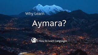 Why learn Aymara?