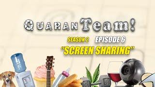 Quaranteam S2 EP6-Screen Sharing