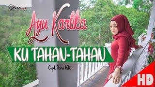 AYU KARTIKA - KU TAHAN TAHAN - Best Single Official Music Video HD Quality 2020.