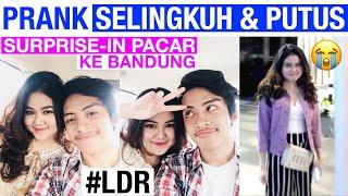 PRANK SELINGKUH & PUTUS  SURPRISE-IN PACAR KE BANDUNG #LDR