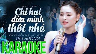 KARAOKE Chỉ Hai Đứa Mình Thôi Nhé - Thu Hường  Karaoke beat chuẩn chất lượng cao