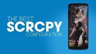 SCRCPY The Best Configuration  SCRCPY Best Commands to use.