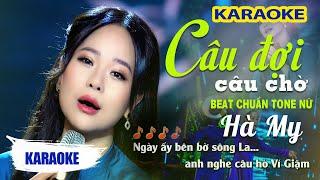 Câu Đợi Câu Chờ Karaoke - Beat Chuẩn Hà My Tone Nữ