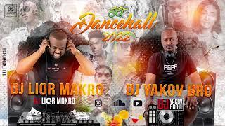 Dancehall Mixtape 2022 BY DJ Yakov Bro & DJ lior Makro