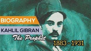 Biography of Kahlil Gibran The Prophet