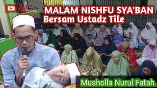 NISHFU SYABAN BERSMA USTADZ TILE DI MUSHOLLA NURUL FATAH KP.BENDUNGAN