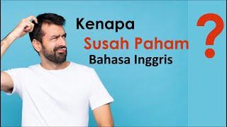 kenapa ya susah paham Bahasa Inggris ?