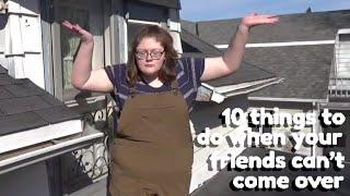 10 things to do when your friends cant come over