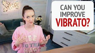 Can You Improve Vibrato?