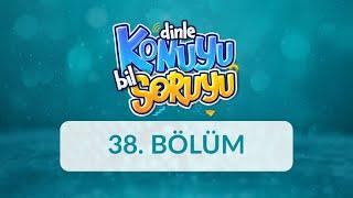 Dinle Konuyu Bil Soruyu 38. Bölüm