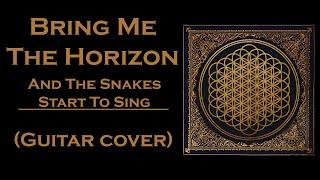 Bring Me The Horizon - And The Snakes Start To Sing Guitar cover