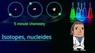 Isotopes nucleides - Five minute chemistry Ep. 11