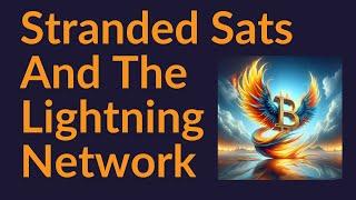 Stranded Sats and The Lightning Network