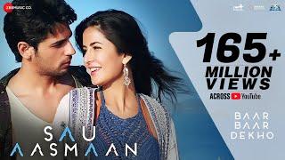 Sau Aasmaan - Full Video  Baar Baar Dekho  Sidharth Malhotra & Katrina Kaif ArmaanAmaal & Neeti